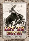 Let 'Er Buck!Â® Rodeo -- The Early Years