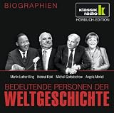 KLASSIK RADIO pr�sentiert: Bedeutende Personen der Weltgeschichte: Martin Luther King / Helmut Kohl / Michail Gorbatschow / Angela Merkel - 