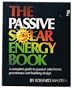 The Passive Solar Energy Book: A Complete Guide to Passive Solar Home, Greenhouse and Building Design