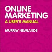 Online Marketing: A User's Manual | [Murray Newlands]