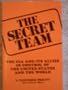 Secret Team: The CIA and Its Allies in Control of the United States and the World