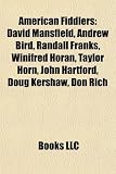 American Fiddlers: David Mansfield, Andrew Bird, Randall Franks, Winifred Horan, Taylor Horn, John Hartford, Doug Kershaw, Don Rich