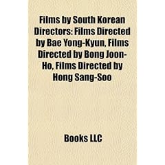 Films by South Korean Directors (Study Guide): Films Directed by Bae Yong-Kyun, Films Directed by Bong Joon-Ho, Films Directed by Hong Sang-Soo