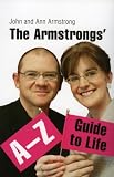 Cover of The Armstrong's A-Z Guide to Life by John Armstrong Ann Armstrong 0099509431