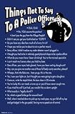 Things Not To Say To A Police Officer (Funny List) Framed Art Poster Print - 24