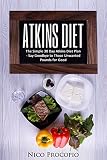 Atkins Diet: The Simple 30 Day Atkins Diet Plan - Say Goodbye to Those Unwanted Pounds for Good (Atkins, Low Carb, Weight Loss, Diet Book)