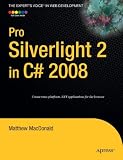 Pro Silverlight 2 in C# 2008 (Experts Voice in Web Development)