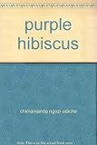 Purple hibiscus : a novel
