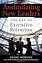 Assimilating New Leaders : The Key to Executive Retention