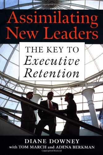 Assimilating New Leaders : The Key to Executive Retention