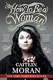 How to Be a Woman