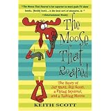 The Moose That Roared: The Story of Jay Ward, Bill Scott, a Flying Squirrel, and a Talking Moose
