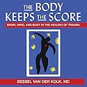 The Body Keeps the Score: Brain, Mind, and Body in the Healing of Trauma (






UNABRIDGED) by Bessel Van der Kolk, MD Narrated by Sean Pratt