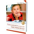 Erfolgreich durch die Grundschule: Wie Sie Ihr Schulkind unterst�tzen und motivieren k�nnen: So k�nnen Sie die Schulprobleme Ihres Kindes erkennen und l�sen