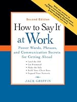 How to Say It at Work, Second Edition: Power Words, Phrases, and Communication Secrets for GettingAhead