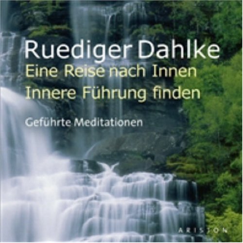Eine Reise nach Innen: Finden Sie die innere Führung. CD: Geführte Meditationen by Ruediger Dahlke
