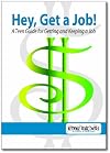 Hey, Get a Job! A Teen Guide for Getting and Keeping a Job