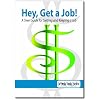 Hey, Get a Job! A Teen Guide for Getting and Keeping a Job