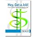 Hey, Get a Job! A Teen Guide for Getting and Keeping a Job
