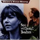 Sex Without Bodies by Dave's True Story