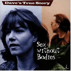 Sex Without Bodies by Dave's True Story (Audio CD - 1998) - Live