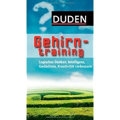 Duden Allgemeinbildung - Gehirntraining: Logisches Denken, Intelligenz, Ged�chtnis, Kreativit�t verbessern