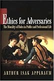 Ethics for Adversaries