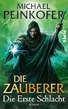 Die Zauberer - Die Erste Schlacht - Michael Peinkofer