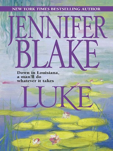 Luke (Louisiana Gentlemen), by Jennifer Blake Luke (Louisiana Gentlemen), by Jennifer Blake