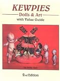 Kewpies Dolls & Art With Value Guide: Dolls & Art, With Value Guide (Kewpies Dolls & Art)