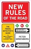 New Rules of the Road: The Travel Detective's Guide to Great Journeys in Tough Economic Times