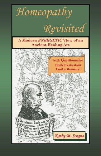 Homeopathy Revisited: A Modern Energetic View of an Ancient Healing Art