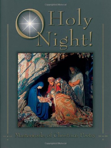 O Holy Night!: Masterworks of Christmas Poetry