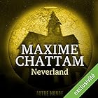 Neverland (Autre Monde 6) | Livre audio Auteur(s) : Maxime Chattam Narrateur(s) : Isabelle Miller, Hervé Lavigne