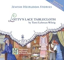 Lotty's Lace Tablecloth (Jewish Heirloom Stories)