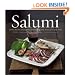 Salumi: Savory Recipes and Serving Ideas for Salame, Prosciutto, and More