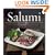 Salumi: Savory Recipes and Serving Ideas for Salame, Prosciutto, and More