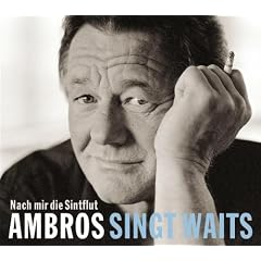 Ambros singt Waits - Nach mir die Sintflut