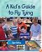 A Kid's Guide to Fly Tying