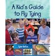 A Kid's Guide to Fly Tying by  Tyler Befus
