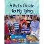 A Kid's Guide to Fly Tying
