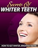 Secrets Of Whiter Teeth - How To Get Whiter, Brighter Teeth! *** Plus ...