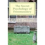 The Secret Psychology of Freemasonry: Alchemy, Gnosis, and the Science of the Craft