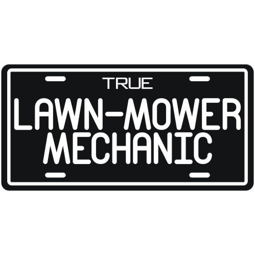 New  True Lawn-Mower Mechanic  License Plate Occupations