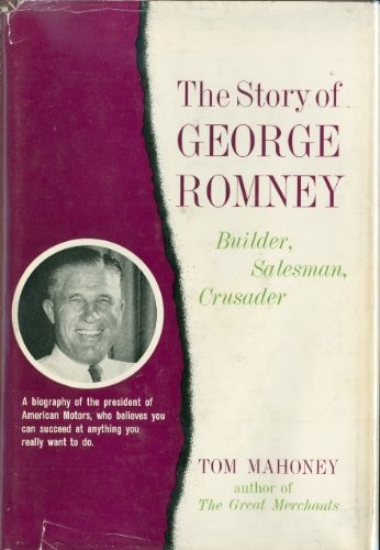 The story of George Romney: builder, salesman, crusader