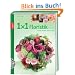 1x1 kreativ Floristik: Str�u�e, Gestecke, Kr�nze und mehr