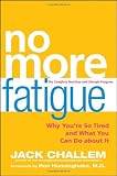 No More Fatigue: Why You're So Tired and What You Can Do About It
