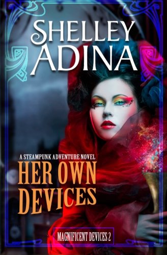 Her Own Devices: A steampunk adventure novel (Magnificent Devices, Book Two)