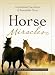 Horse Miracles: Inspirational True Stories of Remarkable Horses