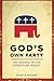 God's Own Party: The Making of the Christian Right